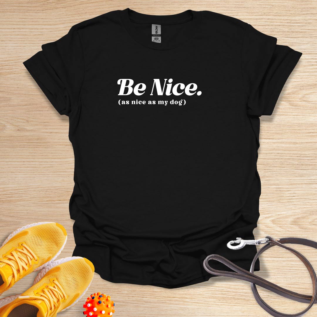Be Nice. As Nice as My Dog
