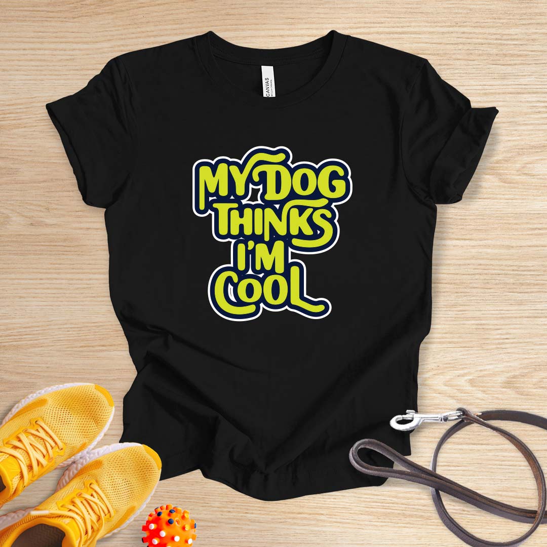 My Dog Thinks I'm Cool