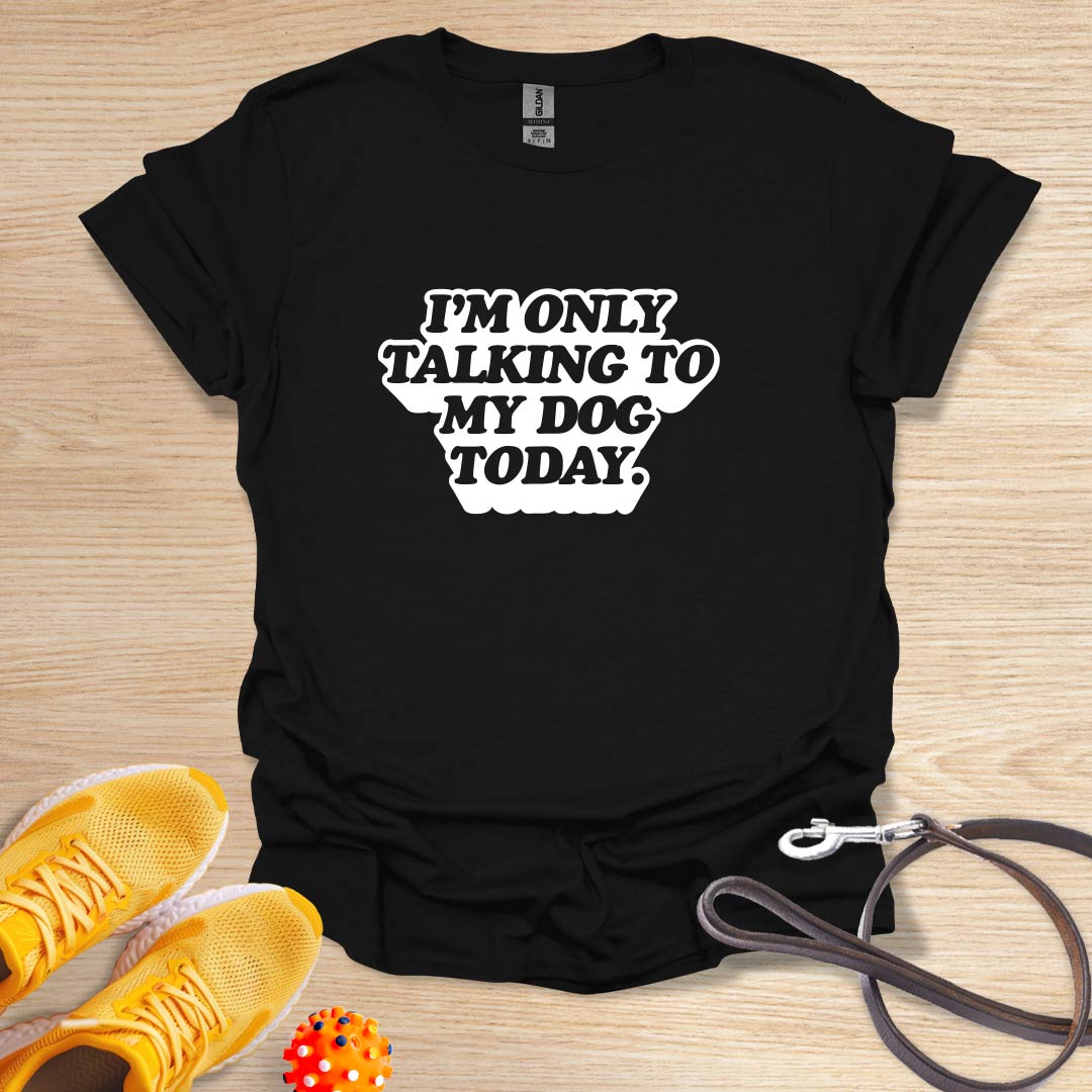 I'm Only Talking To My Dog Today-Vintage