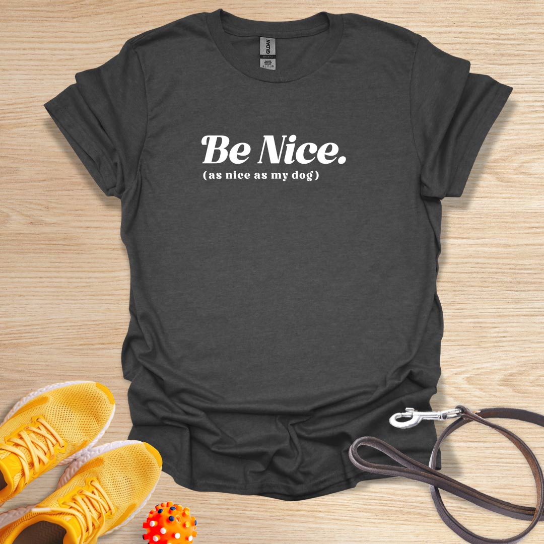 Be Nice. As Nice as My Dog