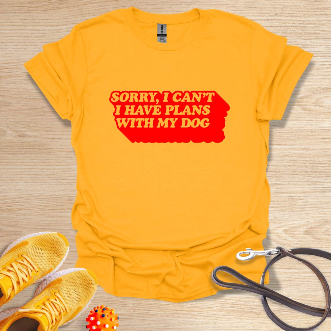 Sorry, I Can't I Have Plans With My Dog