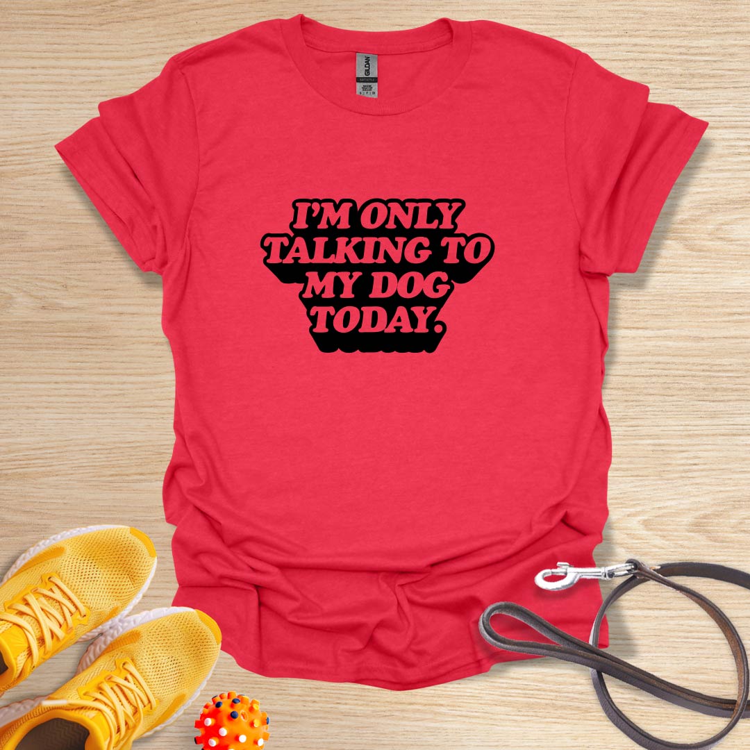 I'm Only Talking To My Dog Today-Vintage