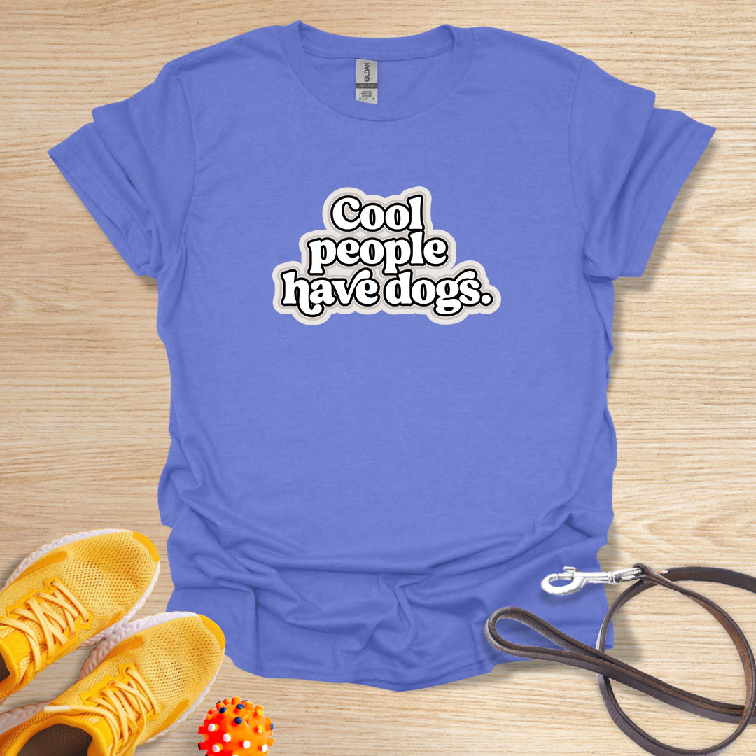 Cool People Have Dogs