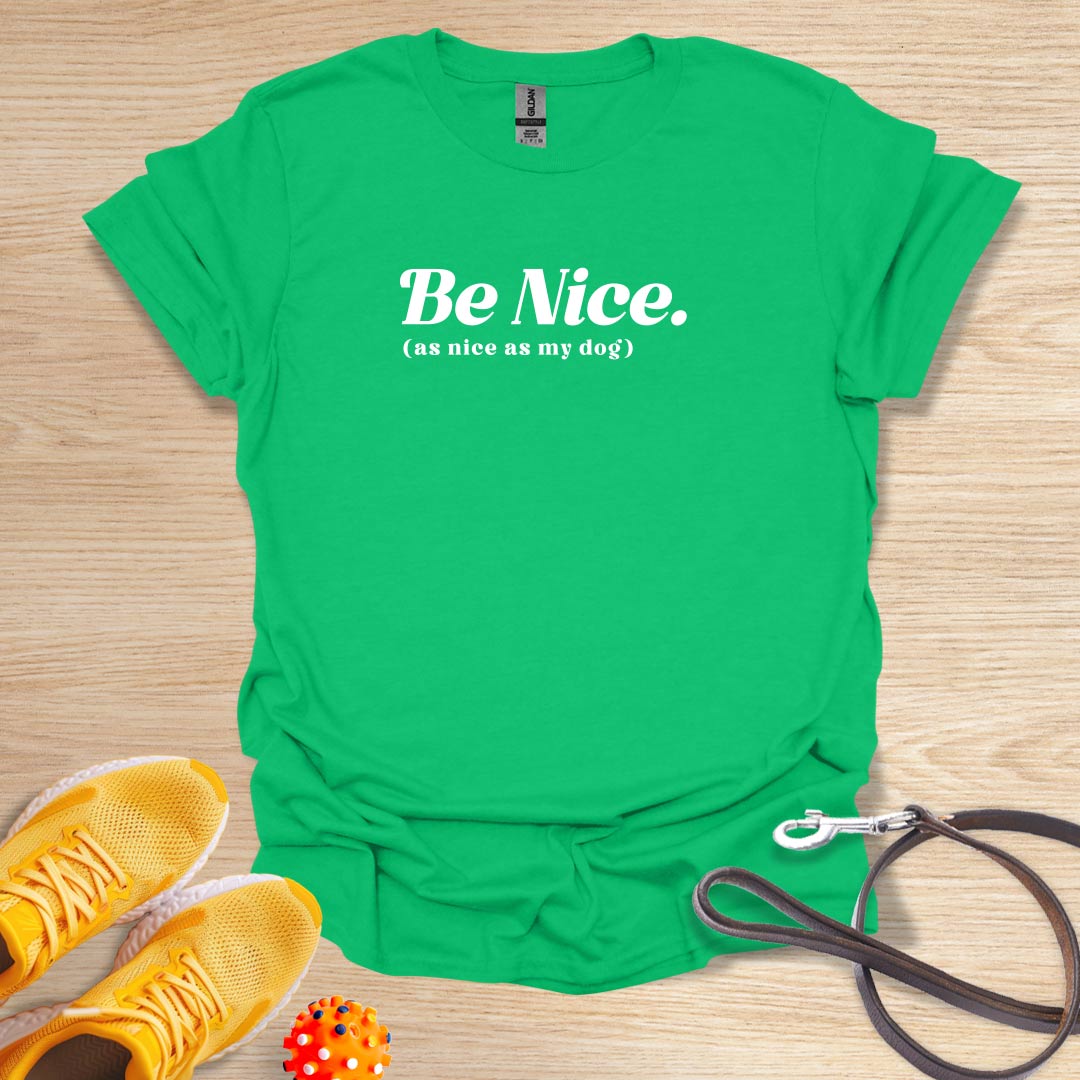 Be Nice. As Nice as My Dog
