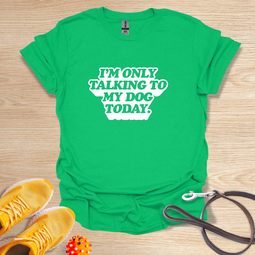 I'm Only Talking To My Dog Today-Vintage