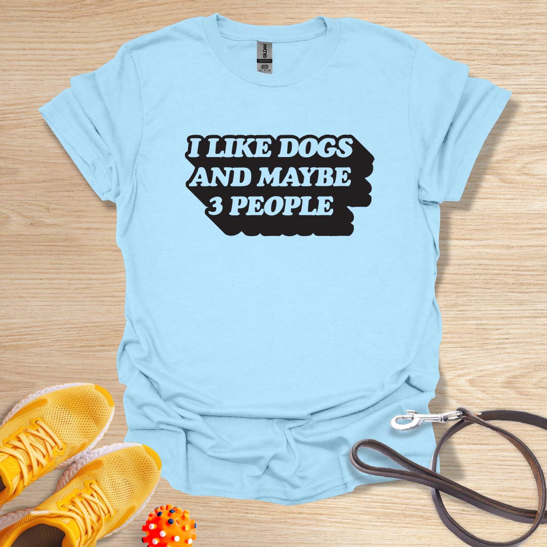 I Like Dogs And Maybe 3 People