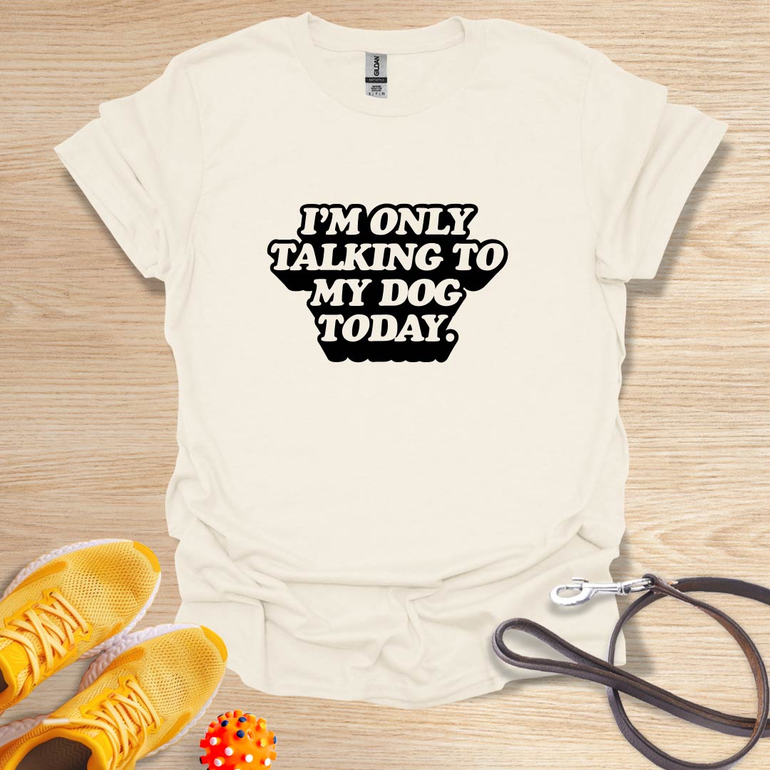 I'm Only Talking To My Dog Today-Vintage