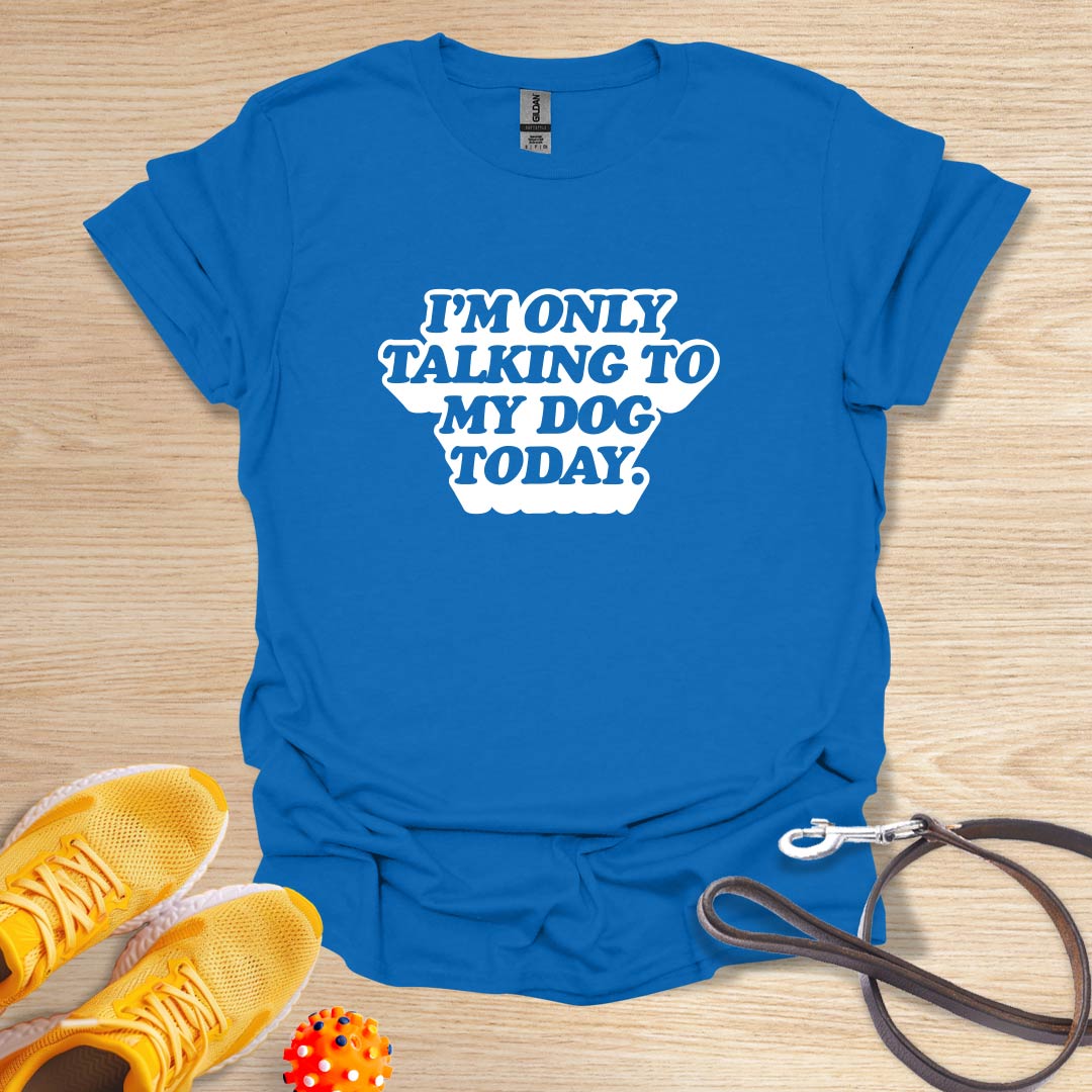 I'm Only Talking To My Dog Today-Vintage