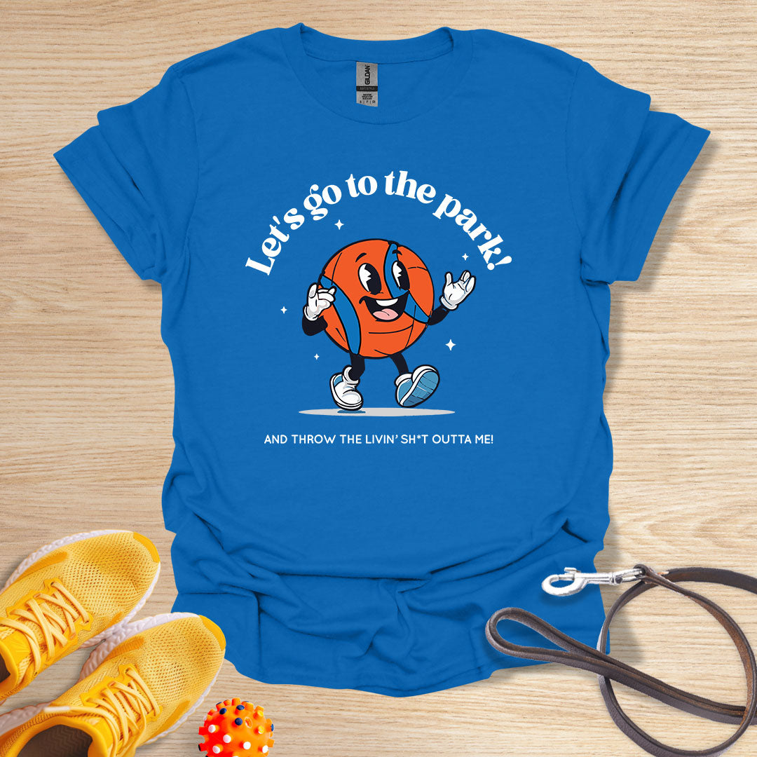 Let's Go To The Park - And Throw The Sh*t Outta Me