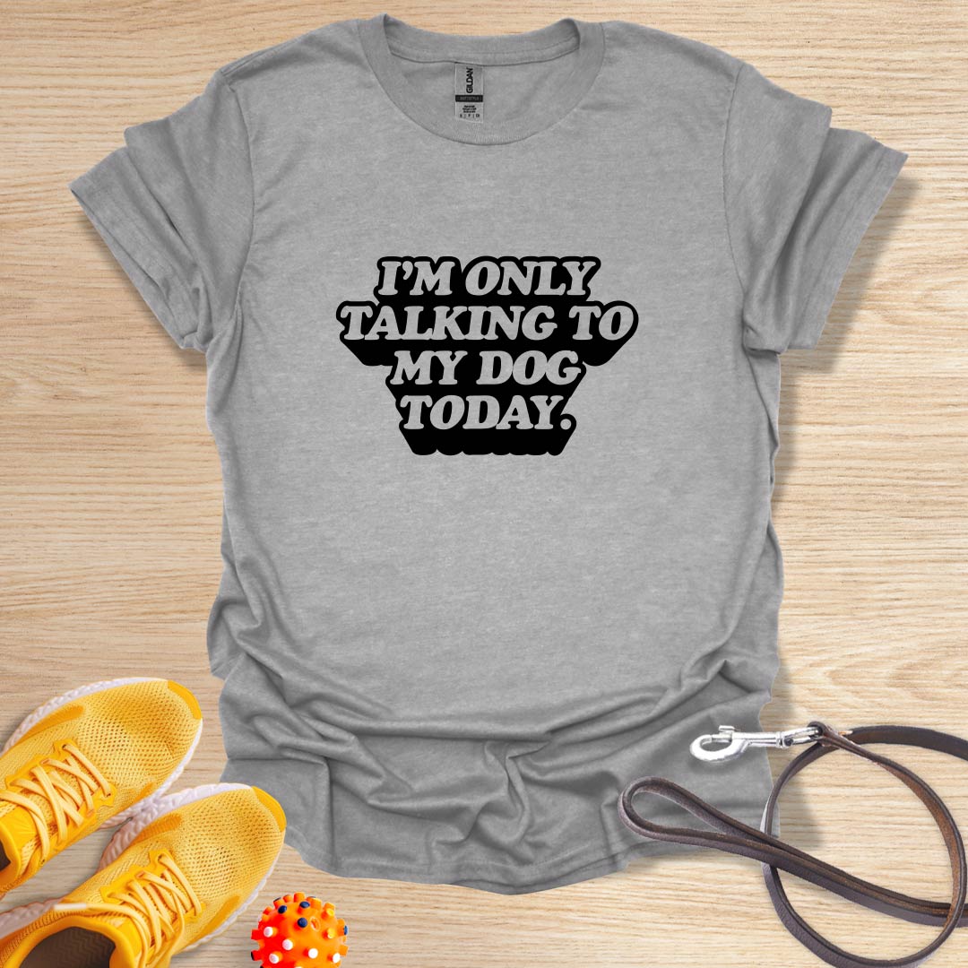 I'm Only Talking To My Dog Today-Vintage