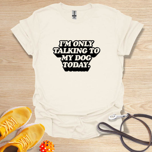 I'm Only Talking To My Dog Today-Vintage
