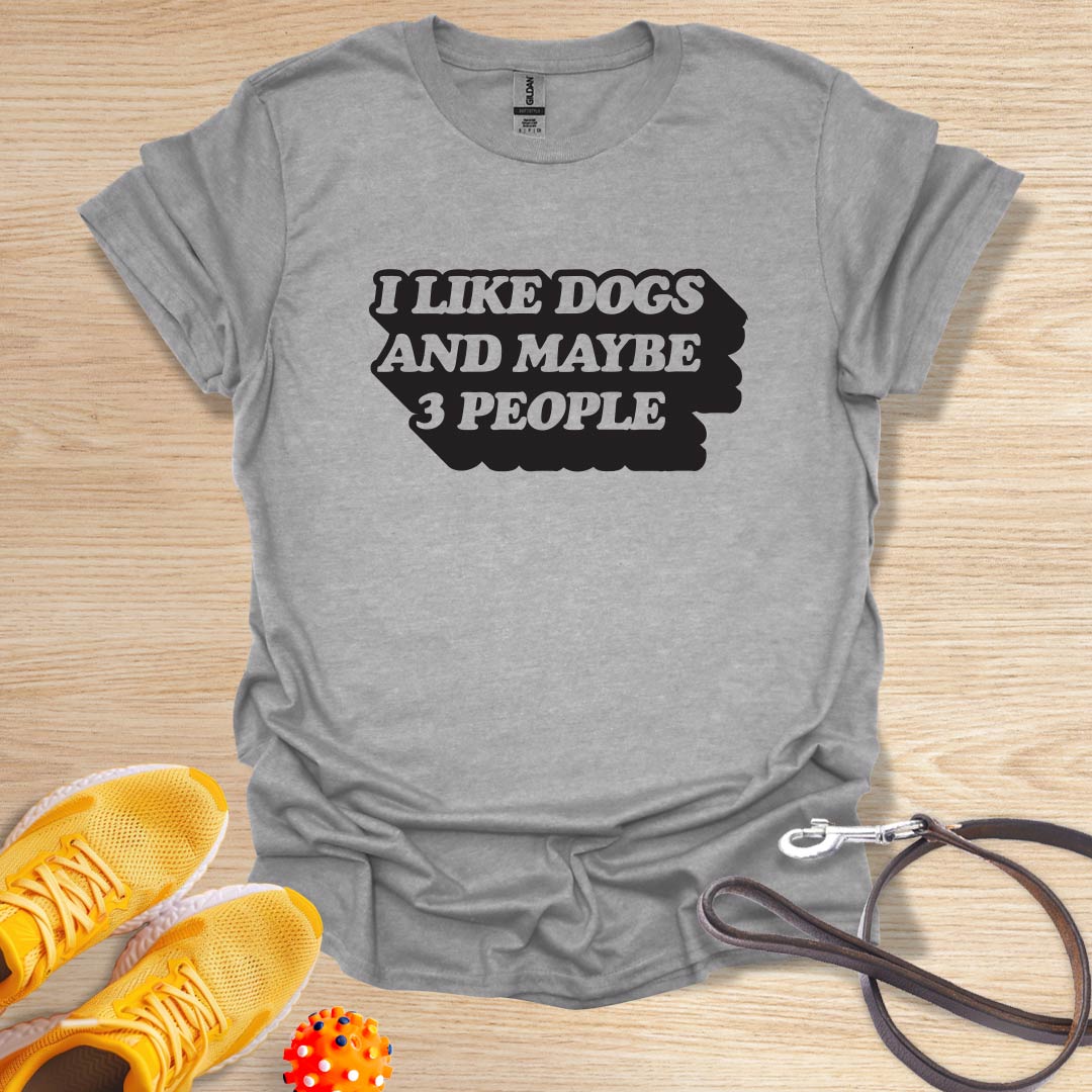I Like Dogs And Maybe 3 People